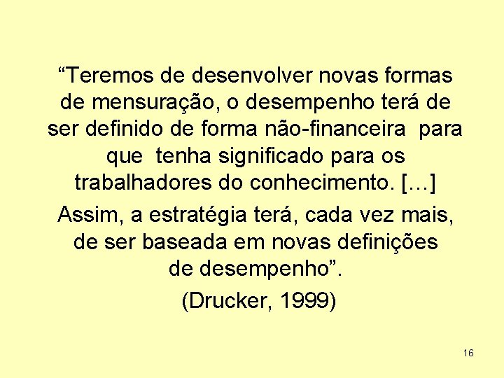 “Teremos de desenvolver novas formas de mensuração, o desempenho terá de ser definido de