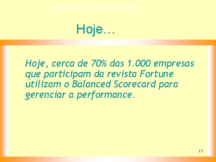 Gerenciamento da Estratégia: Fatos Hoje… Hoje, cerca de 70% das 1. 000 empresas que