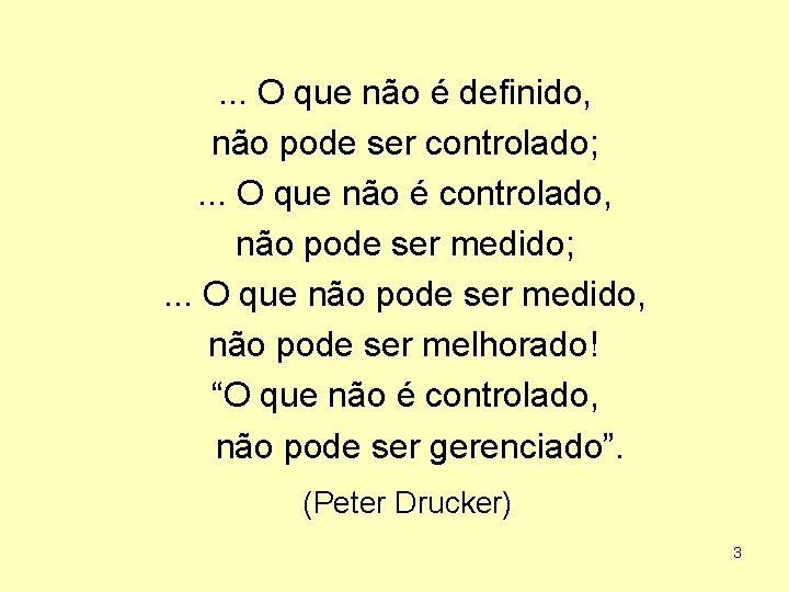 . . . O que não é definido, não pode ser controlado; . .