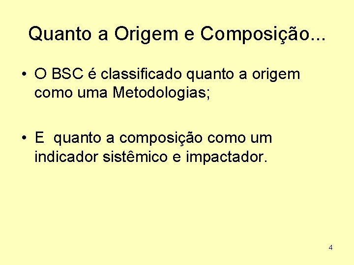 Quanto a Origem e Composição. . . • O BSC é classificado quanto a