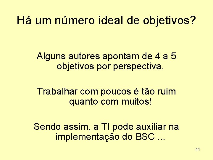 Há um número ideal de objetivos? Alguns autores apontam de 4 a 5 objetivos