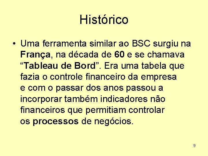 Histórico • Uma ferramenta similar ao BSC surgiu na França, na década de 60
