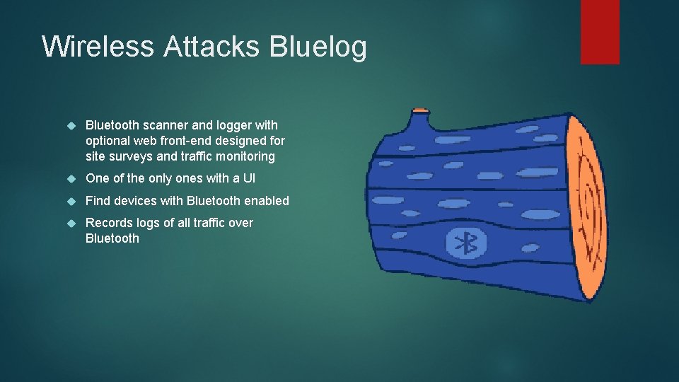 Wireless Attacks Bluelog Bluetooth scanner and logger with optional web front-end designed for site