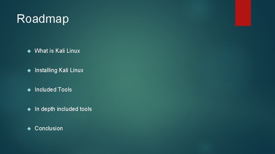 Roadmap What is Kali Linux Installing Kali Linux Included Tools In depth included tools