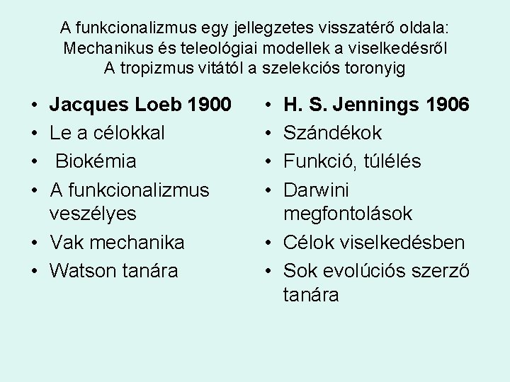 A funkcionalizmus egy jellegzetes visszatérő oldala: Mechanikus és teleológiai modellek a viselkedésről A tropizmus