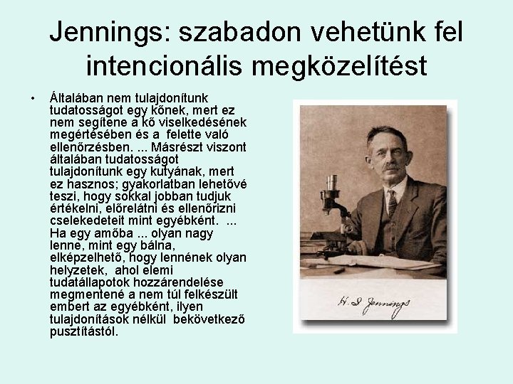 Jennings: szabadon vehetünk fel intencionális megközelítést • Általában nem tulajdonítunk tudatosságot egy kőnek, mert