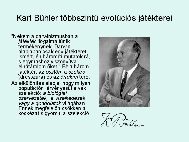 Karl Bühler többszintű evolúciós játékterei "Nekem a darwinizmusban a játéktér fogalma tűnik termékenynek. Darwin