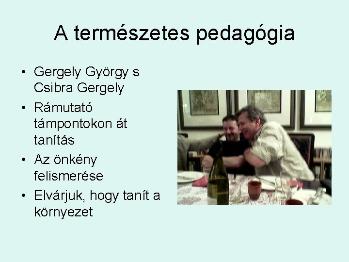 A természetes pedagógia • Gergely György s Csibra Gergely • Rámutató támpontokon át tanítás