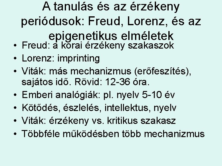 A tanulás és az érzékeny periódusok: Freud, Lorenz, és az epigenetikus elméletek • Freud: