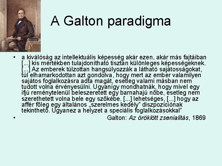 A Galton paradigma • a kiválóság az intellektuális képesség akár ezen, akár más fajtáiban