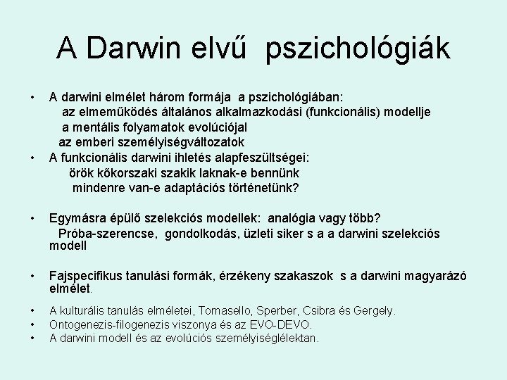A Darwin elvű pszichológiák • • A darwini elmélet három formája a pszichológiában: az