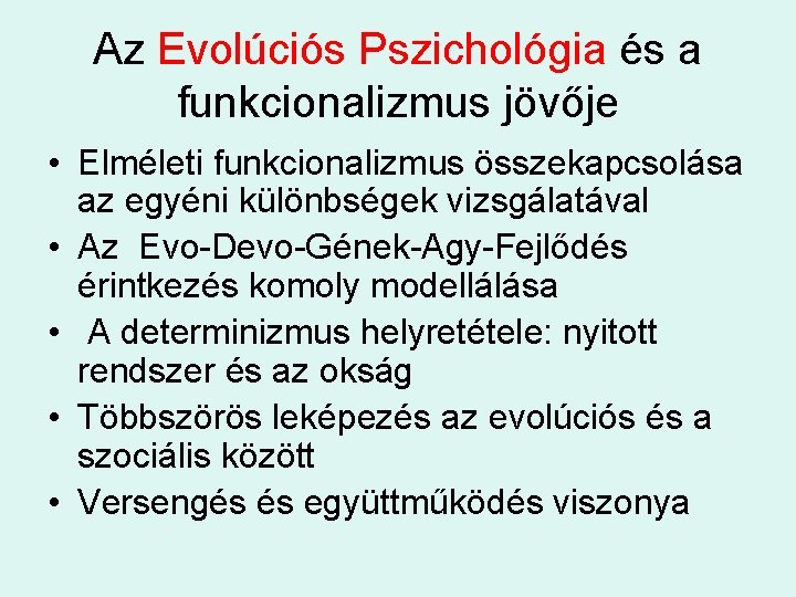Az Evolúciós Pszichológia és a funkcionalizmus jövője • Elméleti funkcionalizmus összekapcsolása az egyéni különbségek