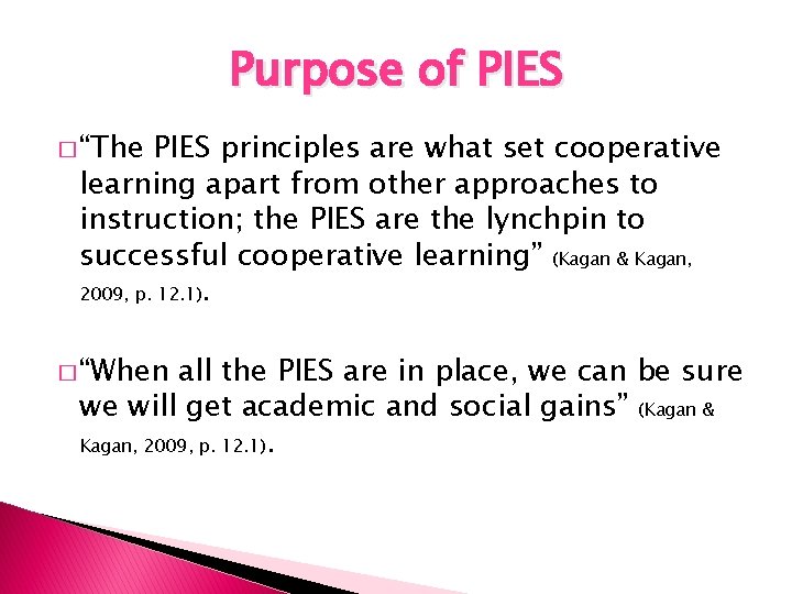 Purpose of PIES � “The PIES principles are what set cooperative learning apart from