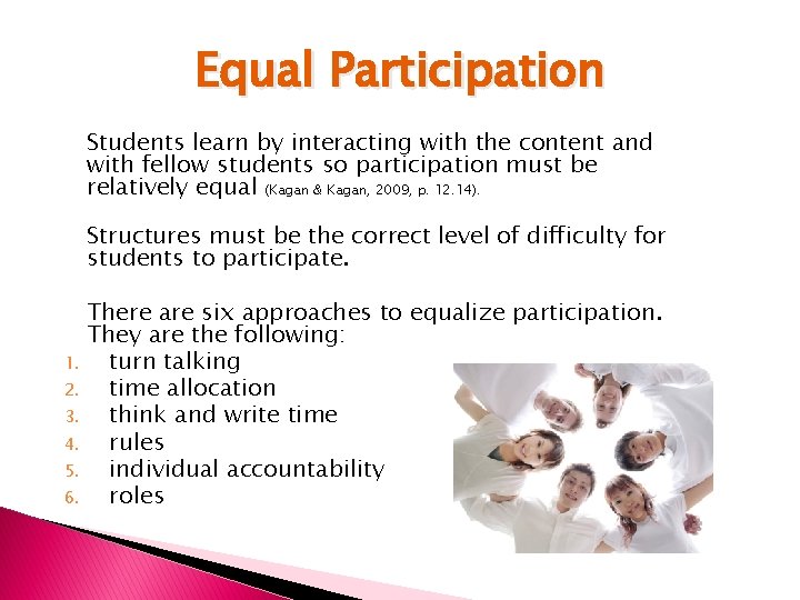 Equal Participation Students learn by interacting with the content and with fellow students so