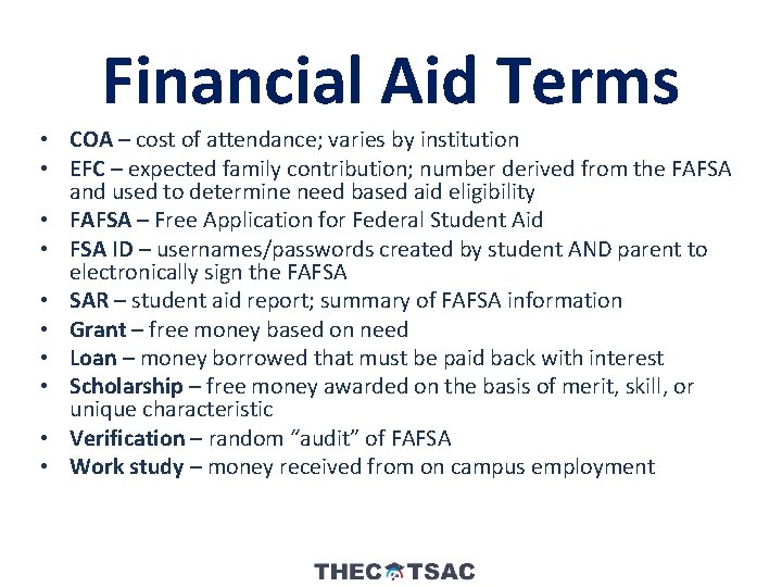 Financial Aid Terms • COA – cost of attendance; varies by institution • EFC