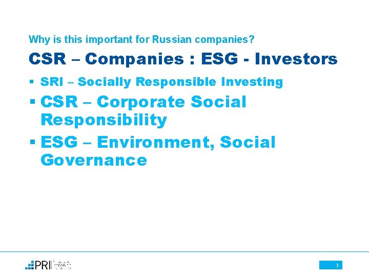 Why is this important for Russian companies? CSR – Companies : ESG - Investors