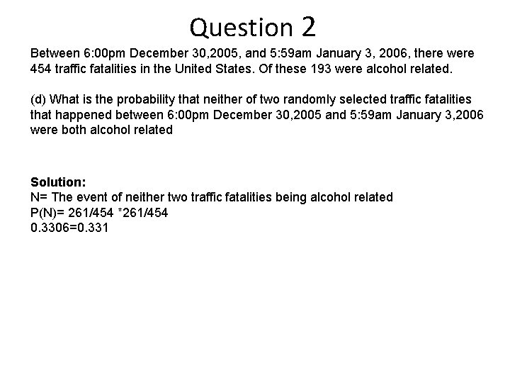 Question 2 Between 6: 00 pm December 30, 2005, and 5: 59 am January