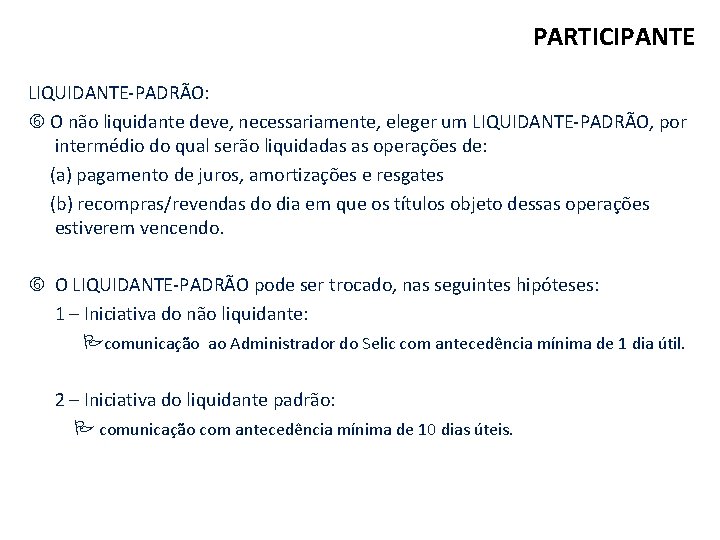 PARTICIPANTE LIQUIDANTE-PADRÃO: O não liquidante deve, necessariamente, eleger um LIQUIDANTE-PADRÃO, por intermédio do qual