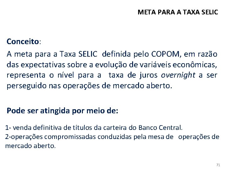 META PARA A TAXA SELIC Conceito: A meta para a Taxa SELIC definida pelo