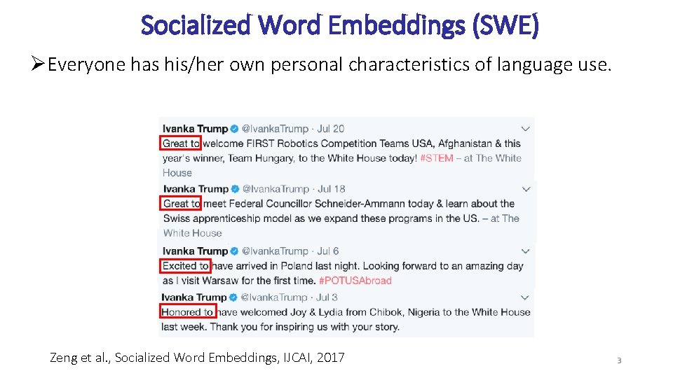 Socialized Word Embeddings (SWE) ØEveryone has his/her own personal characteristics of language use. Zeng