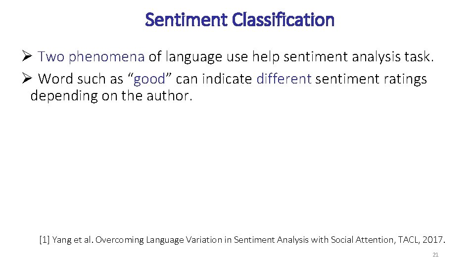 Sentiment Classification Ø Two phenomena of language use help sentiment analysis task. Ø Word