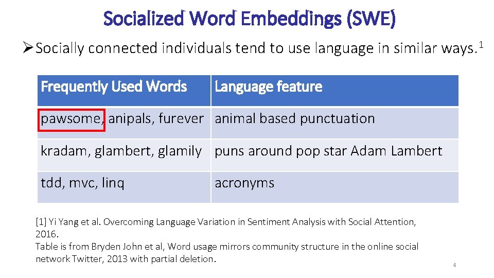 Socialized Word Embeddings (SWE) ØSocially connected individuals tend to use language in similar ways.