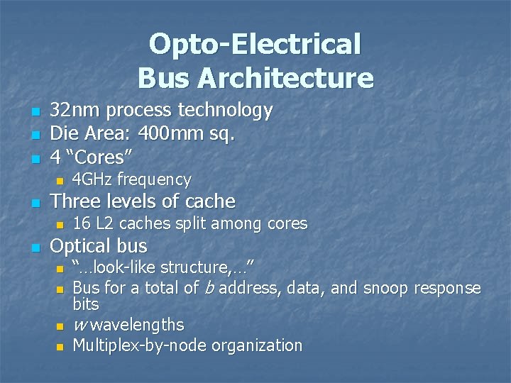Opto-Electrical Bus Architecture n n n 32 nm process technology Die Area: 400 mm