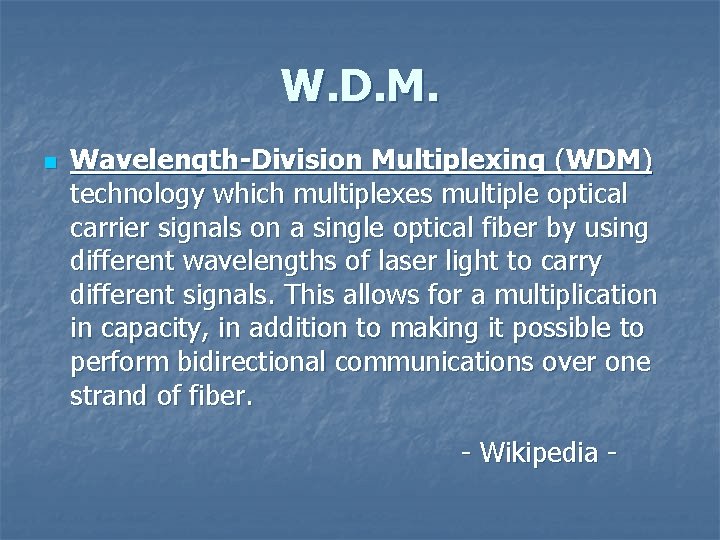 W. D. M. n Wavelength-Division Multiplexing (WDM) technology which multiplexes multiple optical carrier signals