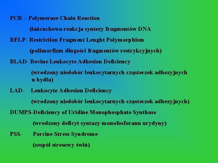 PCR – Polymerase Chain Reaction (łańcuchowa reakcja syntezy fragmentów DNA RFLP- Restriction Fragment Lenght