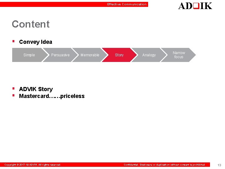 Effective Communication ADq. IK Content § Convey Idea Simple Persuasive Memorable Story Analogy Narrow