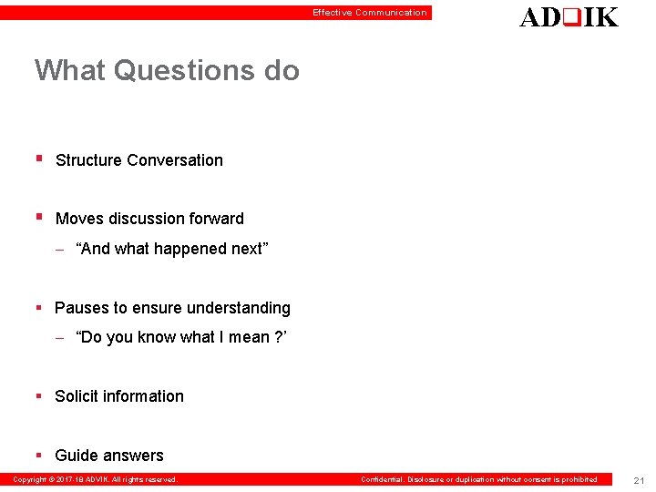 Effective Communication ADq. IK What Questions do § Structure Conversation § Moves discussion forward