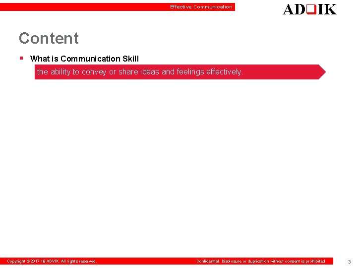 Effective Communication ADq. IK Content § What is Communication Skill the ability to convey