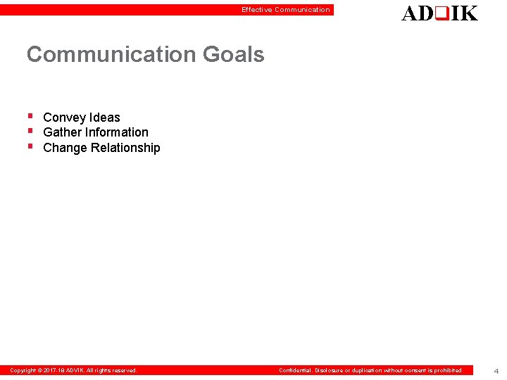 Effective Communication ADq. IK Communication Goals § Convey Ideas § Gather Information § Change