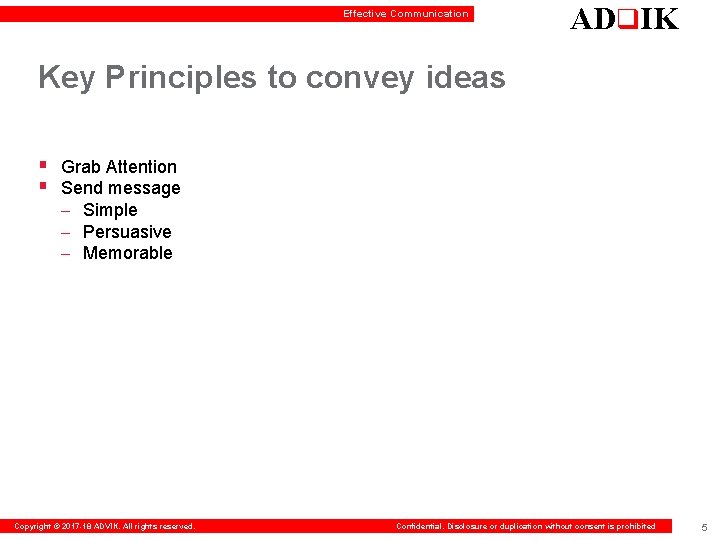 Effective Communication ADq. IK Key Principles to convey ideas § Grab Attention § Send