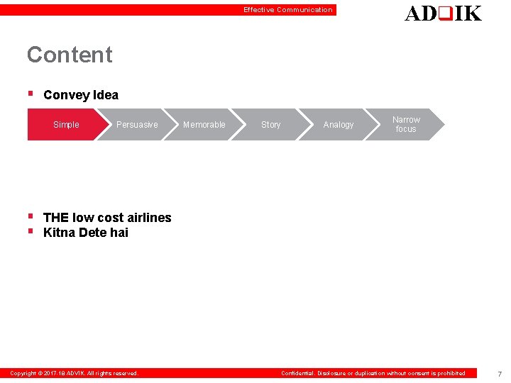 Effective Communication ADq. IK Content § Convey Idea Simple Persuasive Memorable Story Analogy Narrow