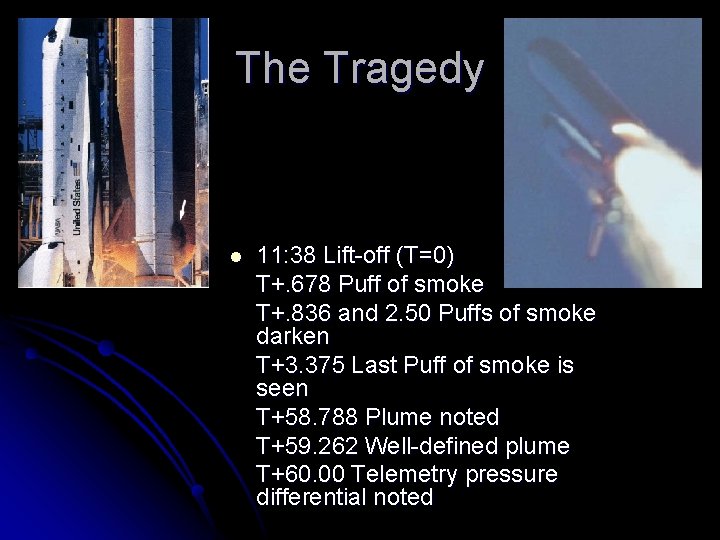 The Tragedy l 11: 38 Lift-off (T=0) T+. 678 Puff of smoke T+. 836