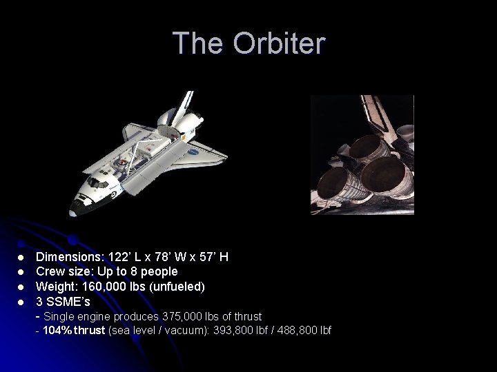 The Orbiter l l Dimensions: 122’ L x 78’ W x 57’ H Crew