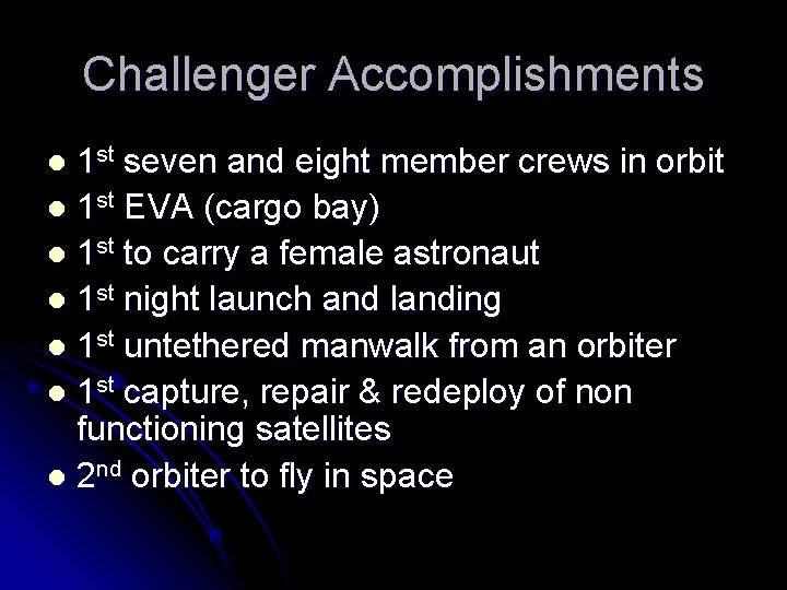 Challenger Accomplishments 1 st seven and eight member crews in orbit l 1 st
