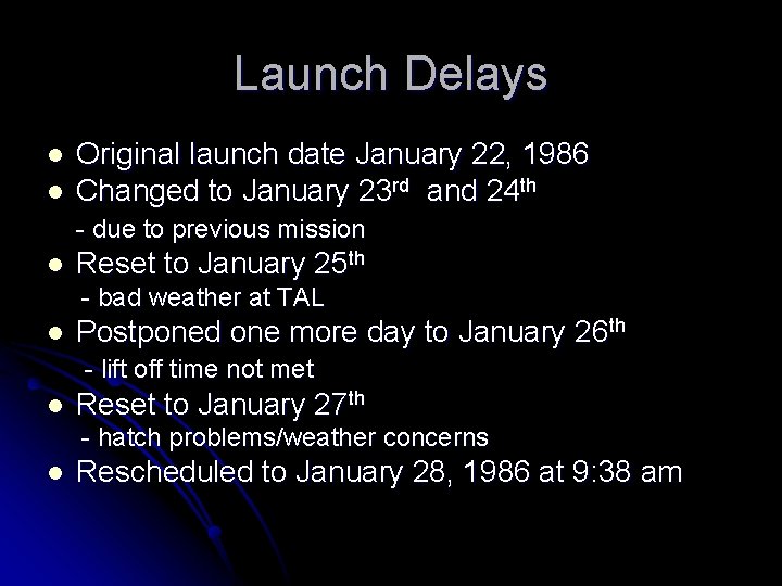 Launch Delays l l Original launch date January 22, 1986 Changed to January 23