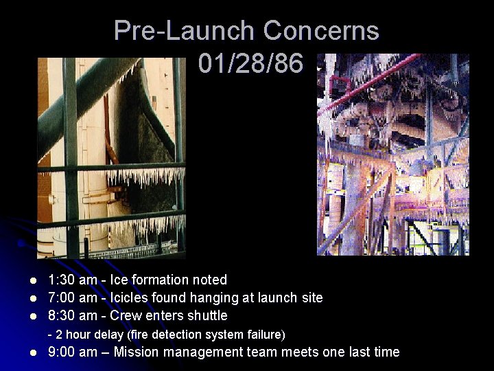 Pre-Launch Concerns 01/28/86 l l l 1: 30 am - Ice formation noted 7: