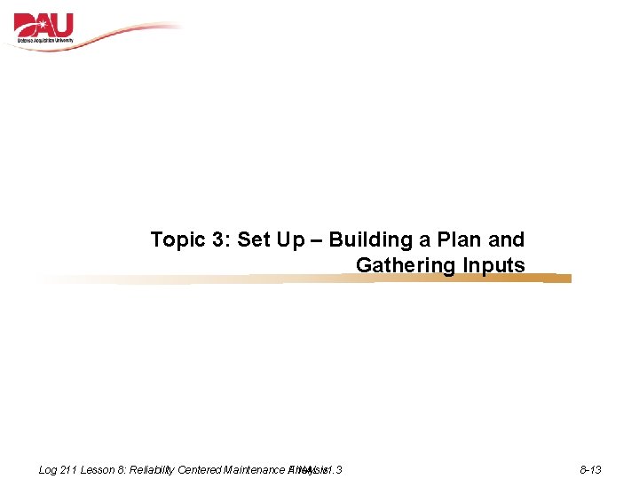 Topic 3: Set Up – Building a Plan and Gathering Inputs Log 211 Lesson