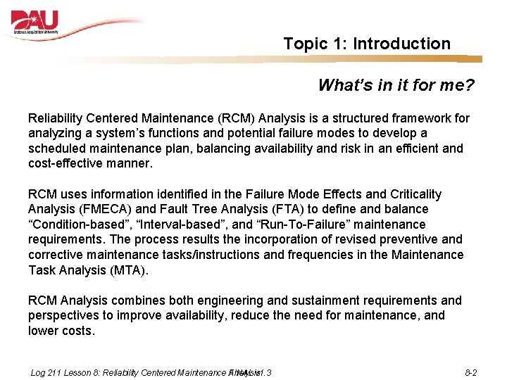 Topic 1: Introduction What’s in it for me? Reliability Centered Maintenance (RCM) Analysis is
