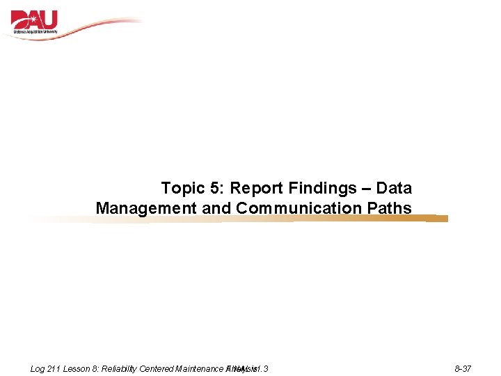 Topic 5: Report Findings – Data Management and Communication Paths Log 211 Lesson 8: