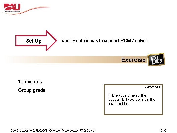 Set Up Identify data inputs to conduct RCM Analysis Exercise 10 minutes Group grade