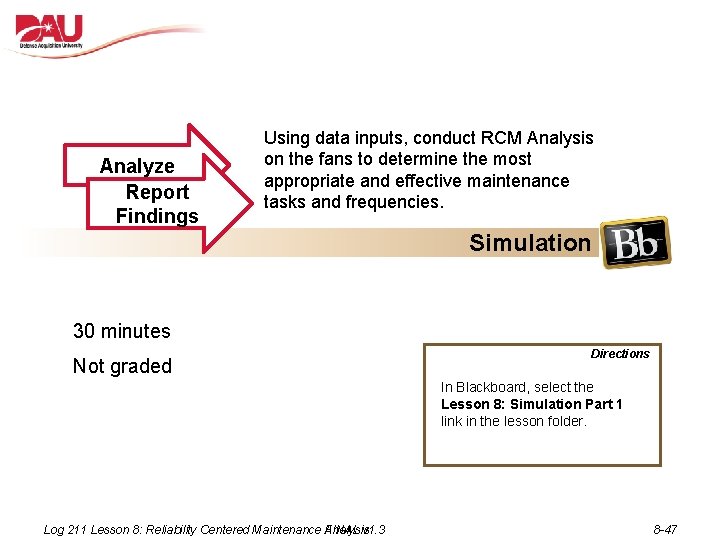 Analyze Report Findings Using data inputs, conduct RCM Analysis on the fans to determine