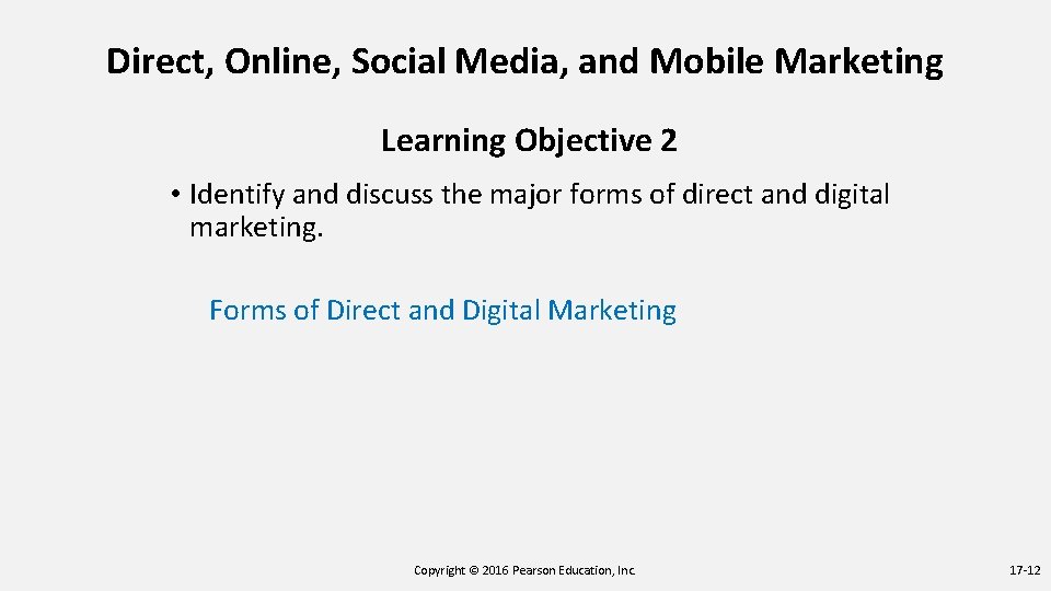 Direct, Online, Social Media, and Mobile Marketing Learning Objective 2 • Identify and discuss Direct, Online, Social Media, and Mobile Marketing Learning Objective 2 • Identify and discuss