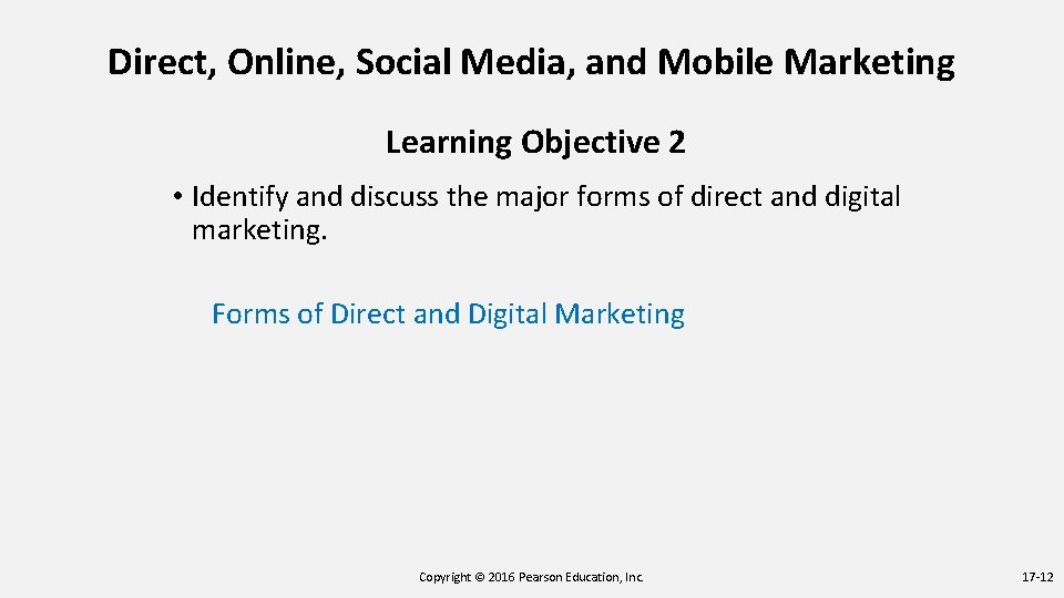 Direct, Online, Social Media, and Mobile Marketing Learning Objective 2 • Identify and discuss