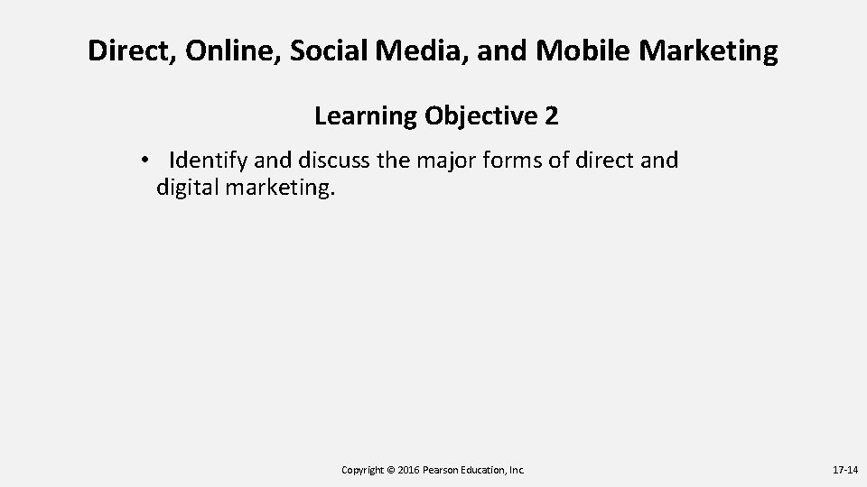 Direct, Online, Social Media, and Mobile Marketing Learning Objective 2 • Identify and discuss Direct, Online, Social Media, and Mobile Marketing Learning Objective 2 • Identify and discuss