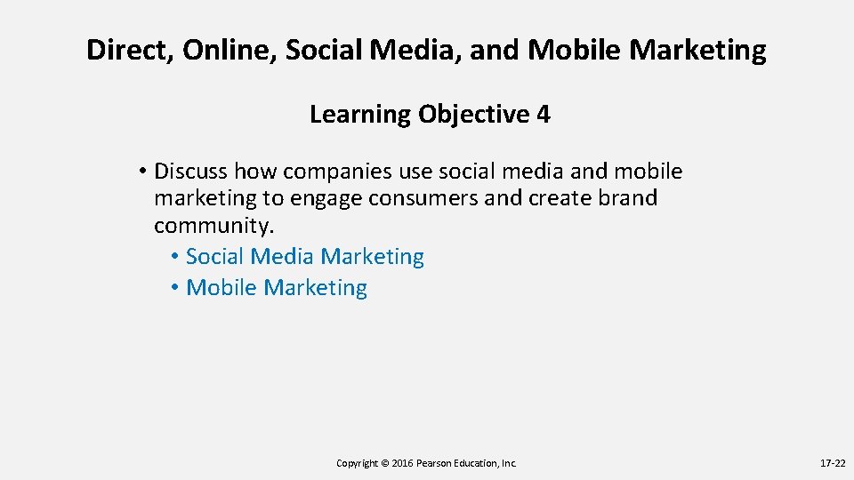 Direct, Online, Social Media, and Mobile Marketing Learning Objective 4 • Discuss how companies Direct, Online, Social Media, and Mobile Marketing Learning Objective 4 • Discuss how companies