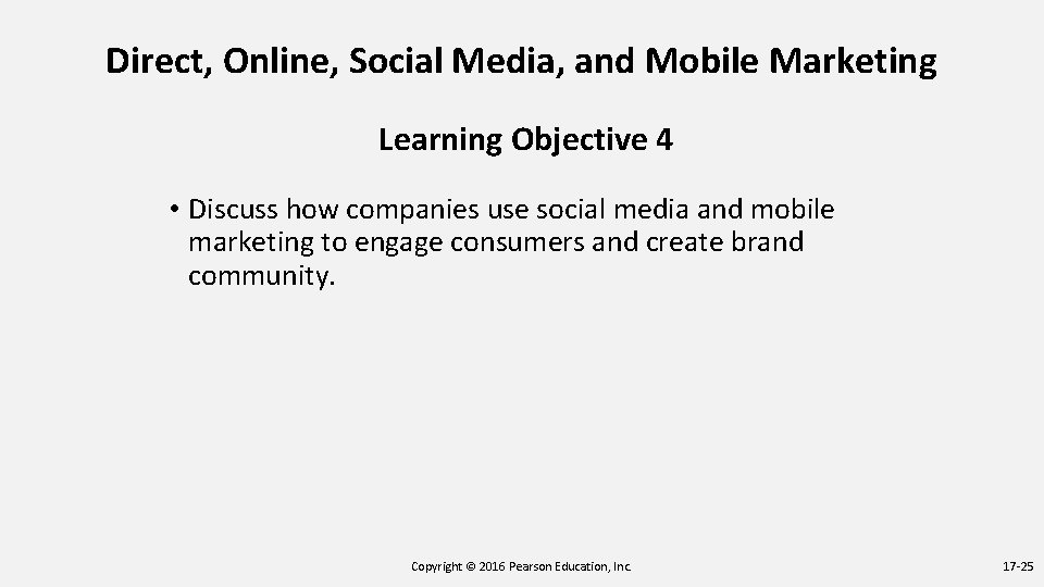Direct, Online, Social Media, and Mobile Marketing Learning Objective 4 • Discuss how companies Direct, Online, Social Media, and Mobile Marketing Learning Objective 4 • Discuss how companies